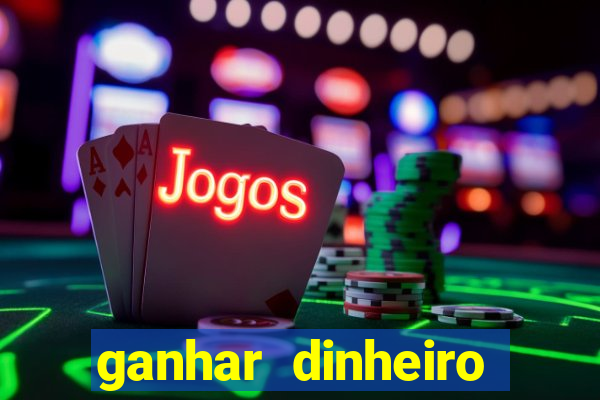 ganhar dinheiro online jogando